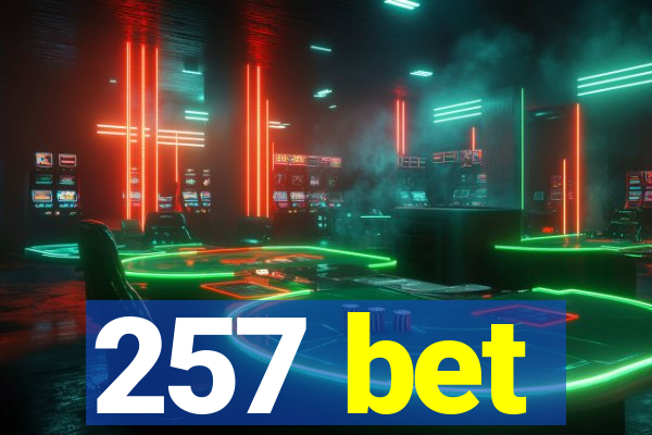 257 bet